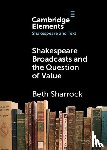 Sharrock, Beth (University of Warwick) - Shakespeare Broadcasts and the Question of Value
