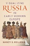 Kollmann, Nancy S. (Stanford University - Visualizing Russia in Early Modern Europe