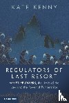 Kenny, Kate (University of Galway) - Regulators of Last Resort