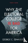 Edwards III, George C. (Texas A & M University) - Why the Electoral College Is Bad for America