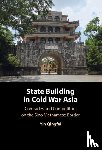 Yin, Qingfei (London School of Economics and Political Science) - State Building in Cold War Asia