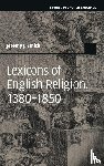 Smith, Jeremy J. (University of Glasgow) - Lexicons of English Religion, 1380–1850