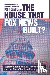 Arceneaux, Kevin (Sciences Po, Dunaway, Johanna (Syracuse University), Johnson, Martin (Louisiana State University), Wielen, Ryan J. Vander (State University of New York - The House that Fox News Built?