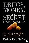 Feldman, Robin - Drugs, Money, and Secret Handshakes