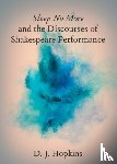 Hopkins, D. J. (San Diego State University) - Sleep No More and the Discourses of Shakespeare Performance