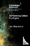 Woynarski, Lisa (University of Reading) - Performing Urban Ecologies