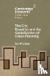 Morley, Ian (Department of History - The City Beautiful and the Globalization of Urban Planning