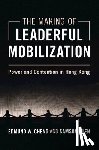 Cheng, Edmund W. (City University of Hong Kong), Yuen, Samson (Hong Kong Baptist University) - The Making of Leaderful Mobilization