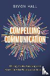 Hall, Simon (University of Cambridge) - Compelling Communication