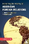  - Explaining the History of American Foreign Relations