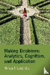 Langholtz, Harvey J. (William & Mary) - Making Decisions: Analytics, Cognition, and Application