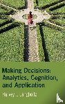 Langholtz, Harvey J. (William & Mary) - Making Decisions: Analytics, Cognition, and Application