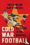 Shaw, Tony (University of Hertfordshire), McDougall, Alan (University of Guelph - Cold War Football