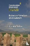 Adler, Yonatan (Ariel University) - Between Yahwism and Judaism