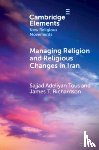 Adeliyan Tous, Sajjad (Independent scholar), Richardson, James T. (University of Nevada - Managing Religion and Religious Changes in Iran