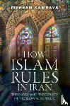 Kamrava, Mehran (Georgetown University in Qatar) - How Islam Rules in Iran