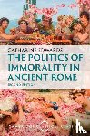 Edwards, Catharine (Birkbeck College - The Politics of Immorality in Ancient Rome