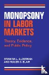 Alderman, Brianna L. (Harvard University, Blair, Roger D. (University of Florida) - Monopsony in Labor Markets