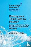 Zhu, Jiangnan (The University of Hong Kong) - Bribery as a Third Path to Power?