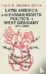 Jimenez Botta, Felix A. (George Mason University Korea) - Latin America and Human Rights Politics in West Germany, 1973–1990