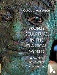 Mattusch, Carol C. (George Mason University - Bronze Sculpture in the Classical World
