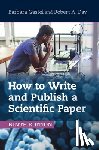 Gastel, Barbara (Texas A & M University), Day, Robert A. (University of Delaware) - How to Write and Publish a Scientific Paper