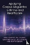 Semino, Elena (Lancaster University), Baker, Paul (Lancaster University), Brookes, Gavin (Lancaster University), Collins, Luke (Lancaster University) - Applying Corpus Linguistics to Illness and Healthcare