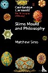 Sims, Matthew (Ruhr-Universitat Bochum) - Slime Mould and Philosophy
