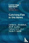 Boydstun, Amber E. (University of California, Laufer, Jill R. (University of California Center Sacramento), Card, Dallas (University of Michigan), Smith, Noah A. (University of Washington) - Catching Fire in the News