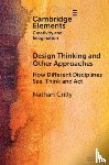 Crilly, Nathan (University of Cambridge) - Design Thinking and Other Approaches