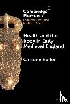 Batten, Caroline (University of Pennsylvania) - Health and the Body in Early Medieval England