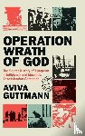 Guttmann, Aviva (Aberystwyth University) - Operation Wrath of God - The Secret History of European Intelligence and Mossad's Assassination Campaign