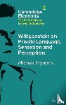 Hymers, Michael (Dalhousie University - Wittgenstein on Private Language, Sensation and Perception
