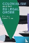  - Colonialism and the EU Legal Order
