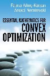 Kilinc-Karzan, Fatma (Carnegie Mellon University, Nemirovski, Arkadi (Georgia Institute of Technology) - Essential Mathematics for Convex Optimization