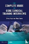 Skan, Oliver (London North West University Healthcare NHS Trust), Saini, Kiran (Oxford University Hospitals NHS Foundation Trust) - The Complete Guide to Core Surgical Training Interviews