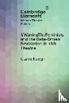 Keogh, Claire - #WakingTheFeminists and the Data-Driven Revolution in Irish Theatre