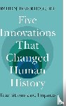 Derricourt, Robin (University of New South Wales - Five Innovations That Changed Human History