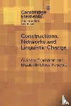 Trousdale, Graeme (The University of Edinburgh), Traugott, Elizabeth Closs (Stanford University) - Constructions, Networks and Linguistic Change