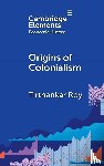 Roy, Tirthankar (London School of Economics and Political Science) - Origins of Colonialism