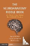Dolbow, James (University Hospital Cleveland Medical Center), Edmondson, Joshua (University Hospital Cleveland Medical Center), Fotedar, Neel (University Hospital Cleveland Medical Center) - The Neuroanatomy Riddle Book