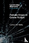 Reitz, Caroline (John Jay College of Criminal Justice and CUNY Graduate Center) - Female Anger in Crime Fiction