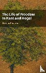 Khurana, Thomas - The Life of Freedom in Kant and Hegel