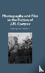 Wittenberg, Hermann (University of Western Cape) - Photography and Film in the Fiction of J. M. Coetzee