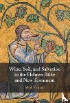 Scarlata, Mark (St Mellitus College - Wine, Soil, and Salvation in the Hebrew Bible and New Testament