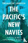 Jamison, Thomas M. (Naval Postgraduate School - The Pacific's New Navies