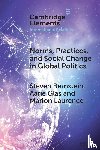 Bernstein, Steven (University of Toronto), Glas, Aarie (Northern Illinois University), Laurence, Marion (Dalhousie University) - Norms, Practices, and Social Change in Global Politics
