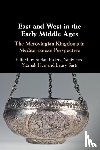  - East and West in the Early Middle Ages