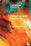 Tucker, Aviezer (University of Ostrava) - Historiographic Reasoning
