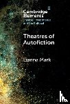 Mark, Lianna (Ludwig-Maximilians-Universitat Munchen) - Theatres of Autofiction